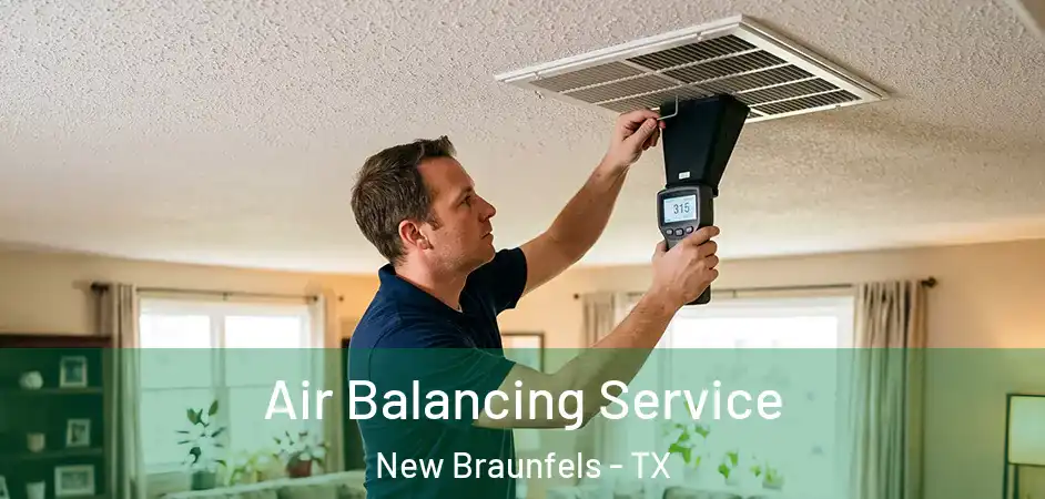 Air Balancing Service New Braunfels - TX