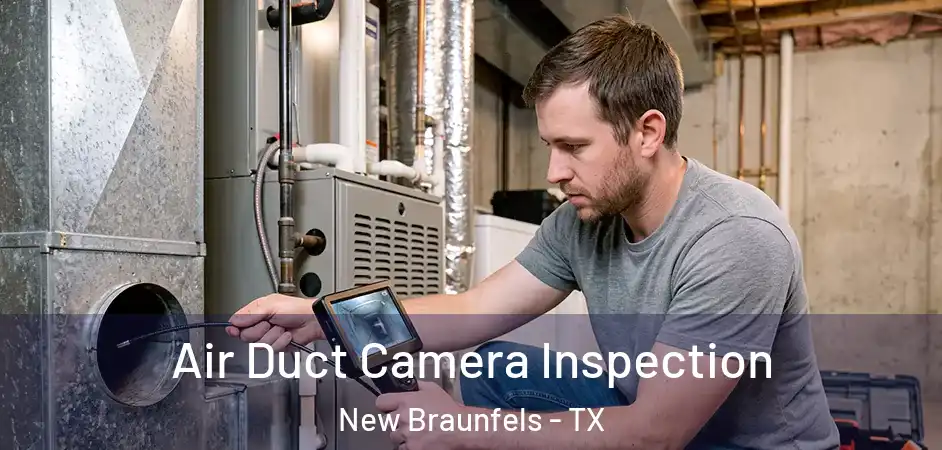  Air Duct Camera Inspection New Braunfels - TX