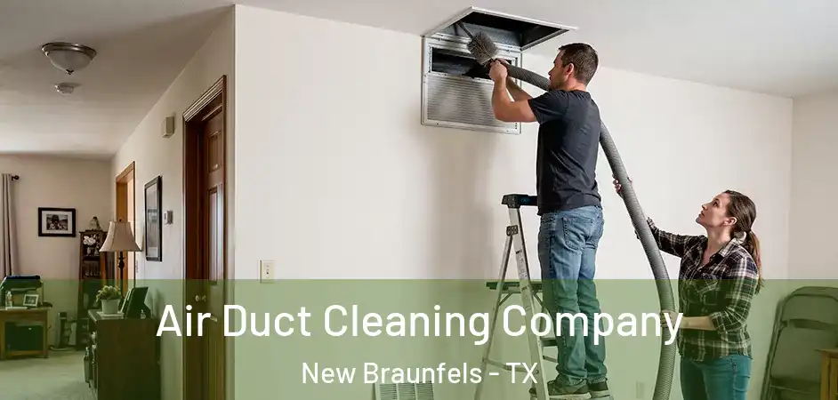 Air Duct Cleaning Company New Braunfels - TX