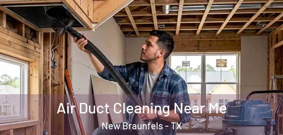 Air Duct Cleaning Near Me New Braunfels - TX