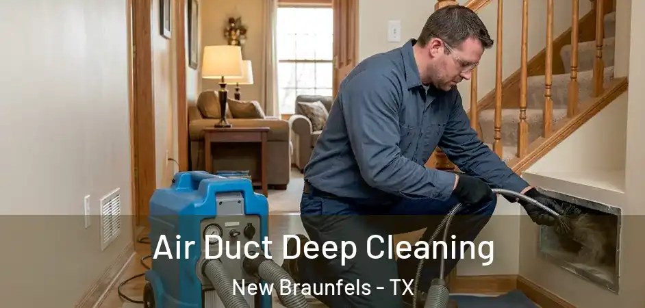 Air Duct Deep Cleaning New Braunfels - TX
