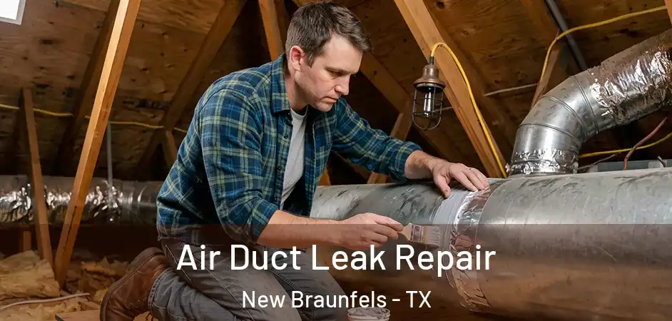  Air Duct Leak Repair New Braunfels - TX