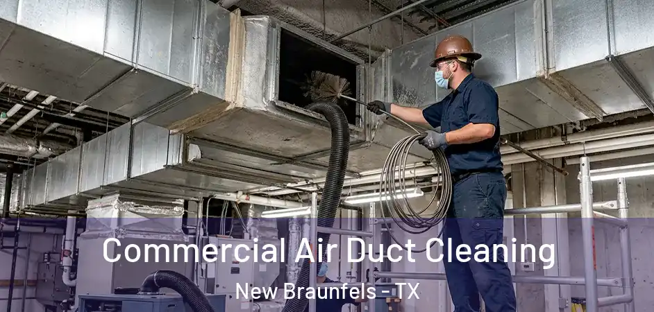  Commercial Air Duct Cleaning New Braunfels - TX