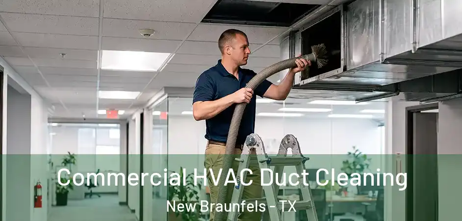  Commercial HVAC Duct Cleaning New Braunfels - TX
