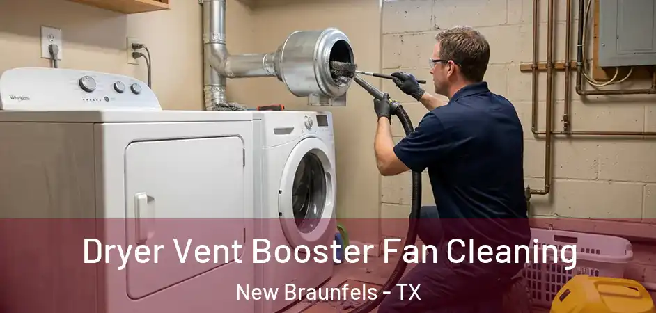  Dryer Vent Booster Fan Cleaning New Braunfels - TX
