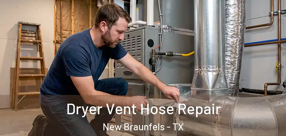 Dryer Vent Hose Repair New Braunfels - TX