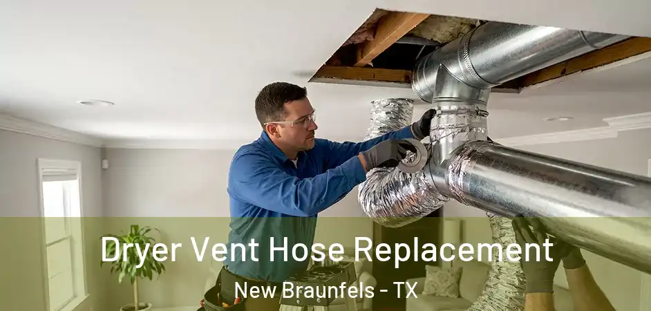  Dryer Vent Hose Replacement New Braunfels - TX