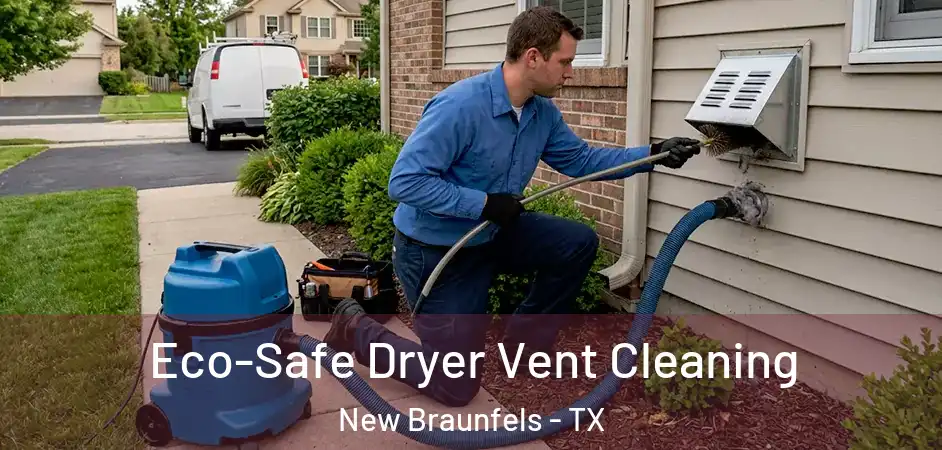  Eco-Safe Dryer Vent Cleaning New Braunfels - TX