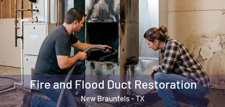 Fire and Flood Duct Restoration New Braunfels - TX