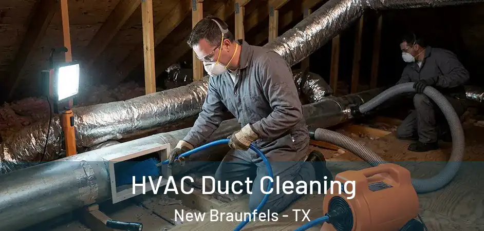 HVAC Duct Cleaning New Braunfels - TX