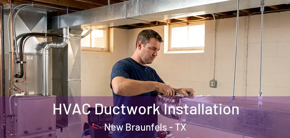  HVAC Ductwork Installation New Braunfels - TX