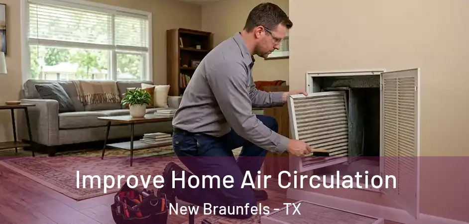 Improve Home Air Circulation New Braunfels - TX