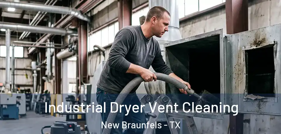 Industrial Dryer Vent Cleaning New Braunfels - TX