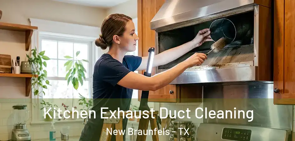 Kitchen Exhaust Duct Cleaning New Braunfels - TX