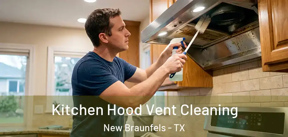 Kitchen Hood Vent Cleaning New Braunfels - TX