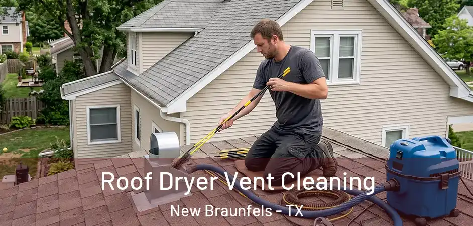  Roof Dryer Vent Cleaning New Braunfels - TX